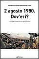 2 agosto 1980. Dov'eri?