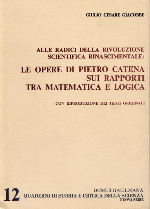 Alle radici della rivoluzione scientifica rinascimentale. Le opere di Pietro Catena sui rapporti tra matematica e logica