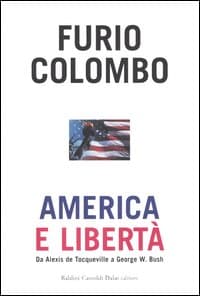 America e libertà. Da Alexis de Tocqueville a George W. Bush