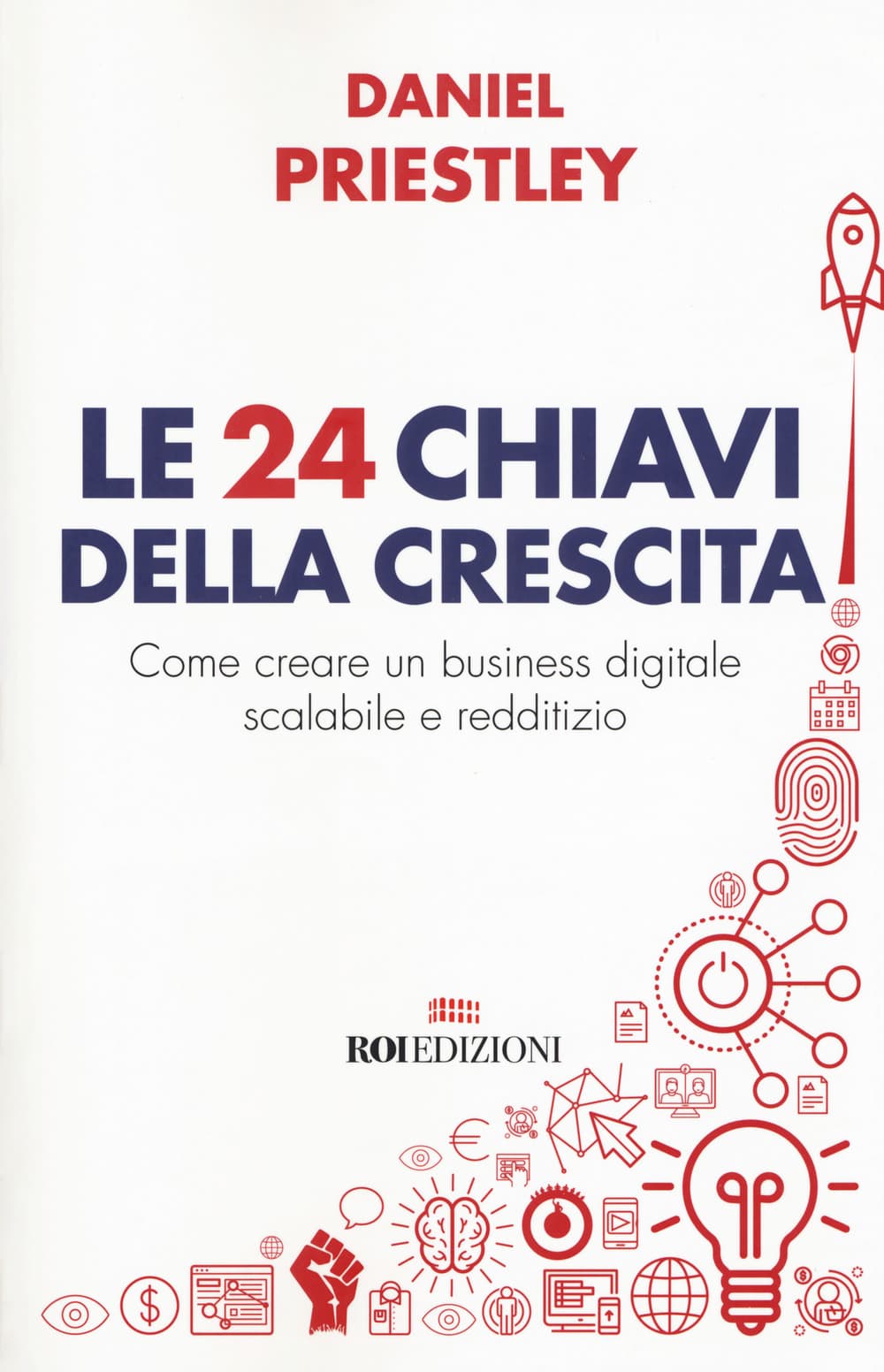 24 chiavi della crescita. Come creare un business digitale scalabile e redditizio