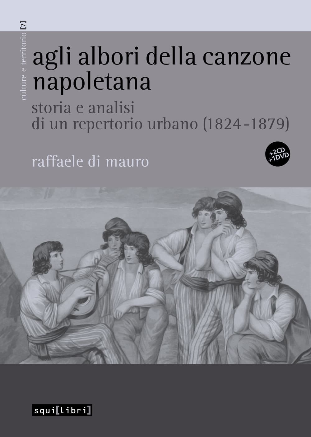 Agli albori della canzone napoletana. Storia e analisi di un repertorio urbano (1824-1879)