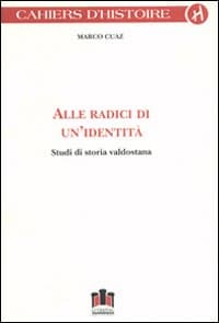 Alle radici di un'identità. Studi di storia valdostana
