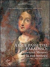 A due passi dal paradiso: Giovanni Monevi e la sua bottega
