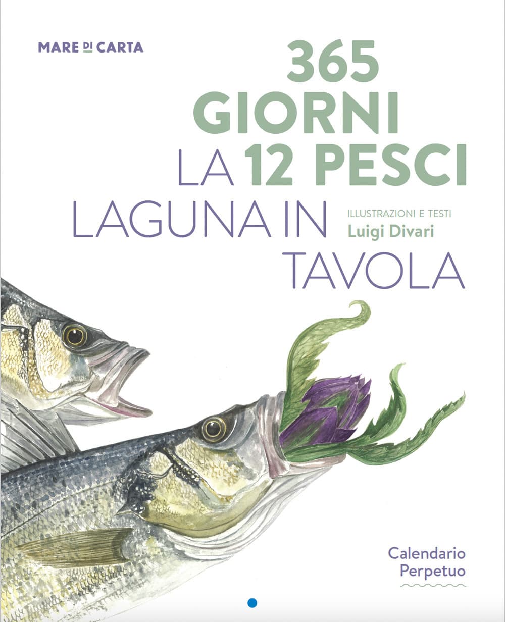 365 giorni 12 pesci. La laguna in tavola. Calendario perpetuo