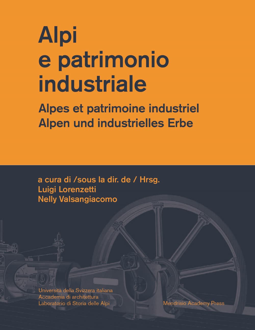 Alpi e patrimonio industriale-Alpes et patrimoine industriel-Alpen und industrielles Erbe