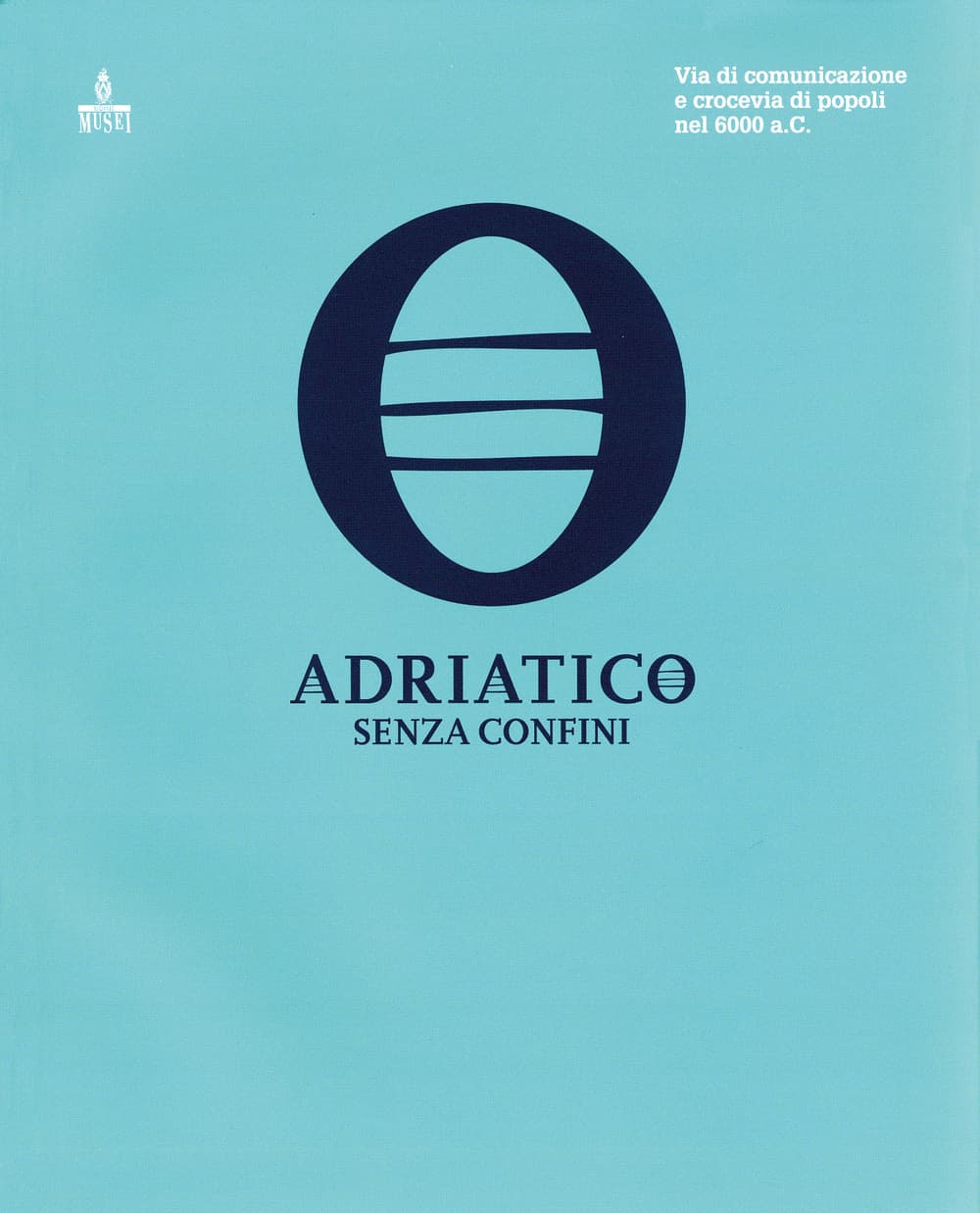 Adriatico senza confini. Via di comunicazione e crocevia di popoli nel 6000 a. C