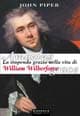 Amazing grace. La stupenda grazia nella vita di William Wilberforce