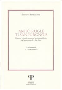 Am sò ruglé ti sanpurgnòis. Pensieri, ricordi, immagini e scritti in dialetto tra Santarcangelo e San Vito