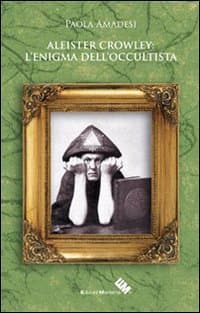Aleister Crowley. L'enigma dell'occultista