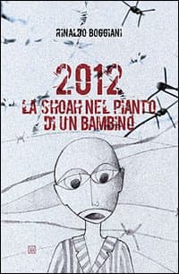 2012. La Shoah nel pianto di un bambino