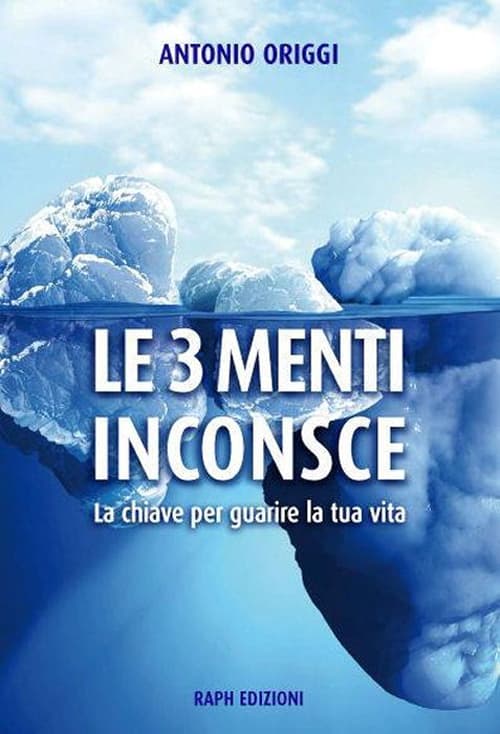 3 menti inconsce. La chiave per guarire la tua vita