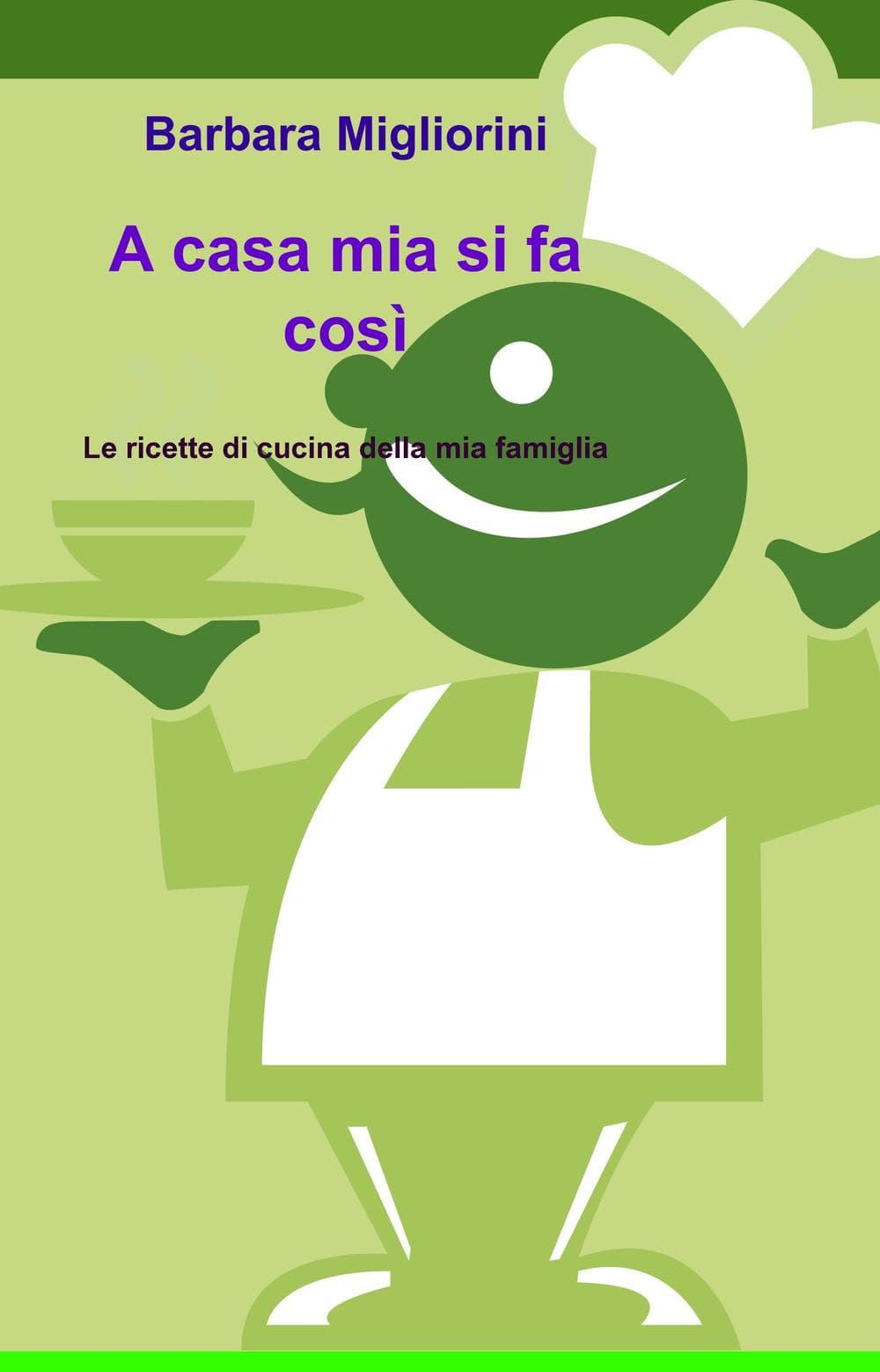 A casa mia si fa così. Le ricette di cucina della mia famiglia