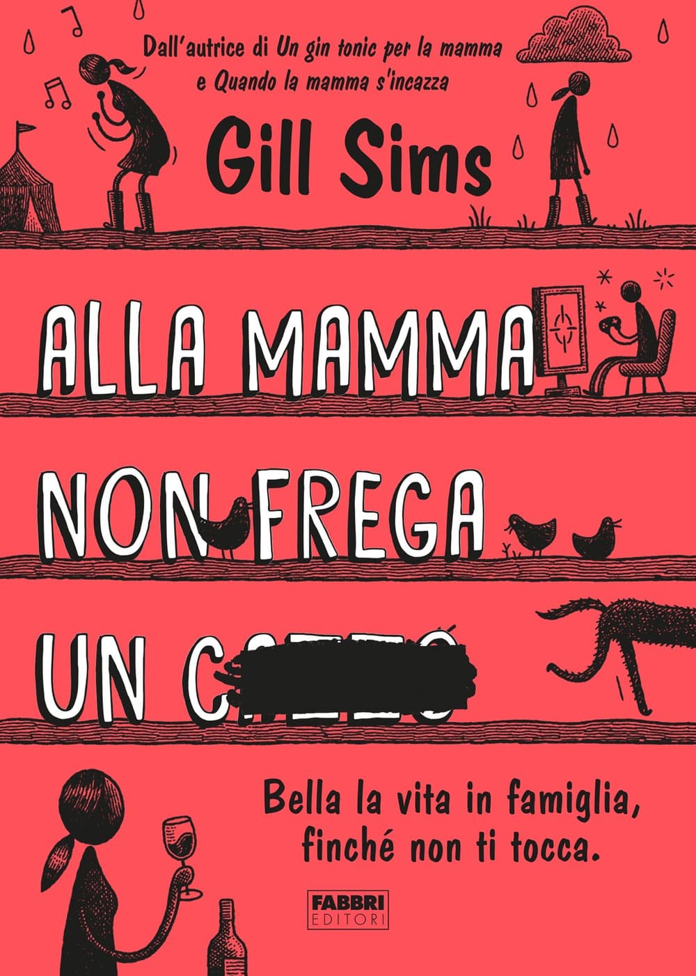 Alla mamma non frega un c****. Bella la vita in famiglia, finché non ti tocca