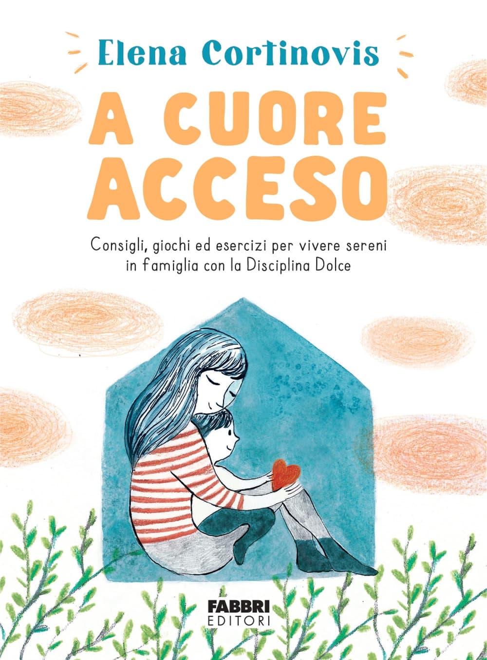 A cuore acceso. Consigli, giochi ed esercizi per vivere sereni in famiglia con la Disciplina Dolce