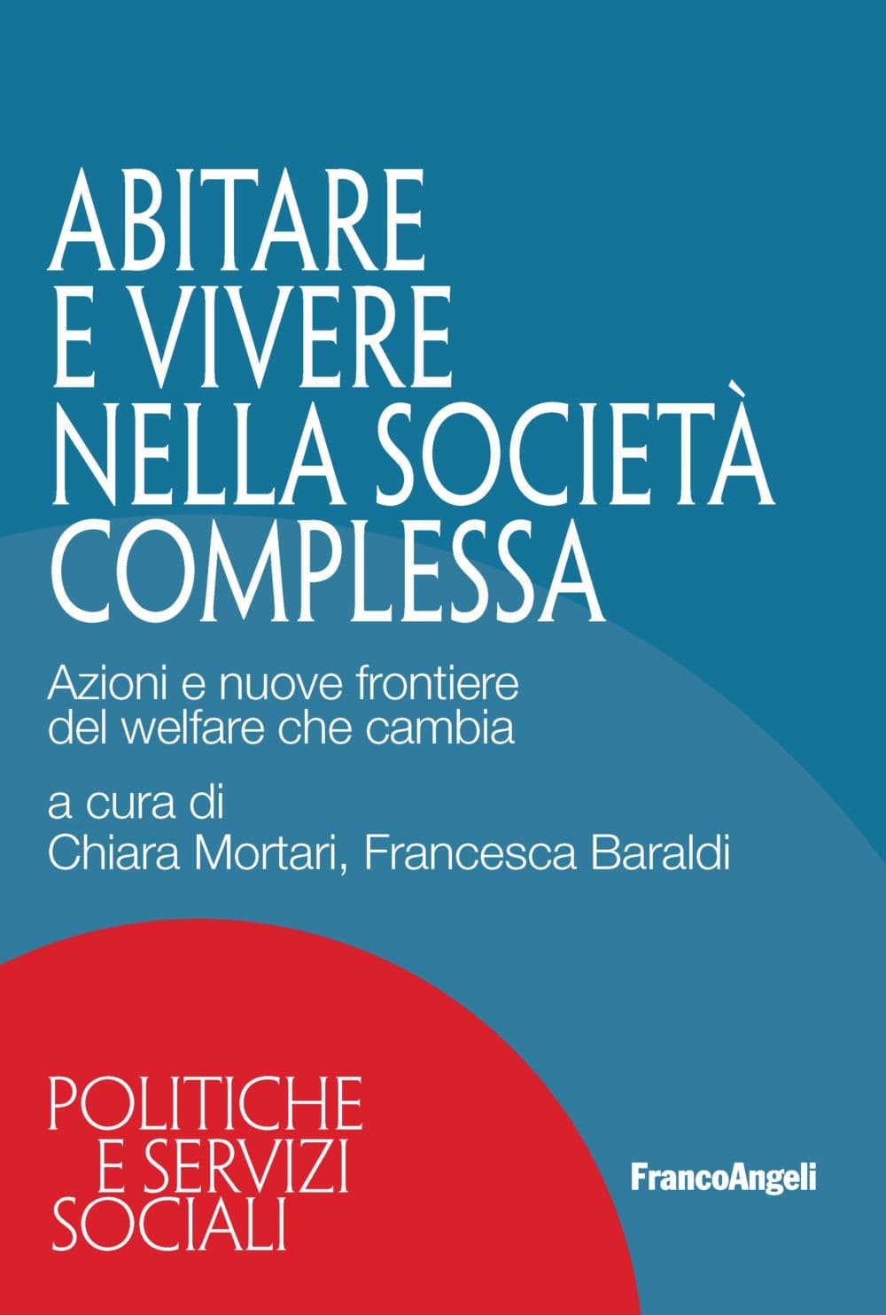Abitare e vivere nella società complessa. Azioni e nuove frontiere del welfare che cambia