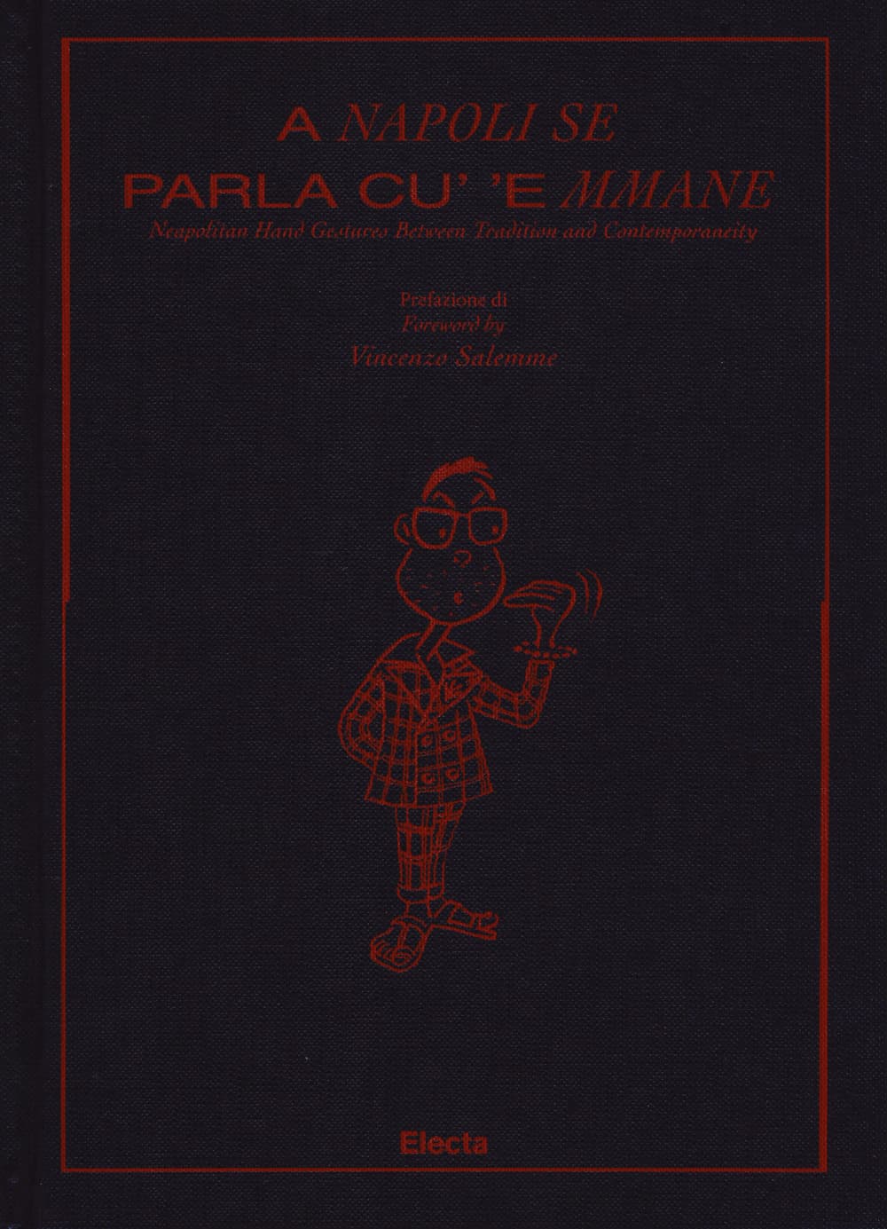 A Napoli se parla cu'e mmane. Napolitan hand creatures between tradition and contemporaneity. Ediz. italiana e inglese