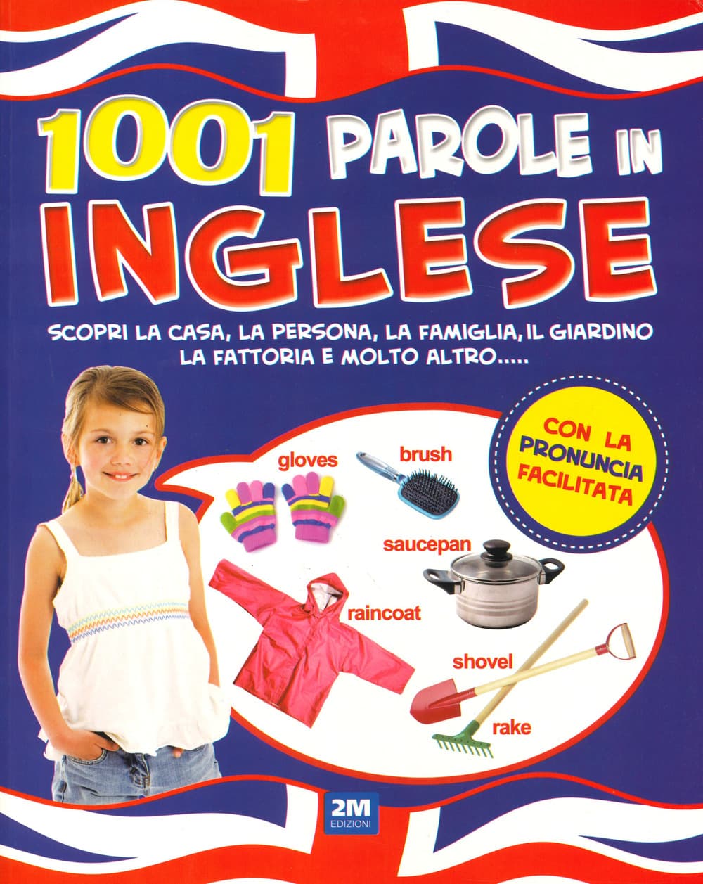 1001 parole in inglese. Scopri la casa, la persona, la famiglia, il giardino, la fattoria e molto altro...