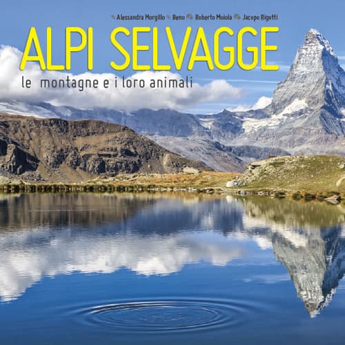 Alpi selvagge. Le montagne e i loro animali