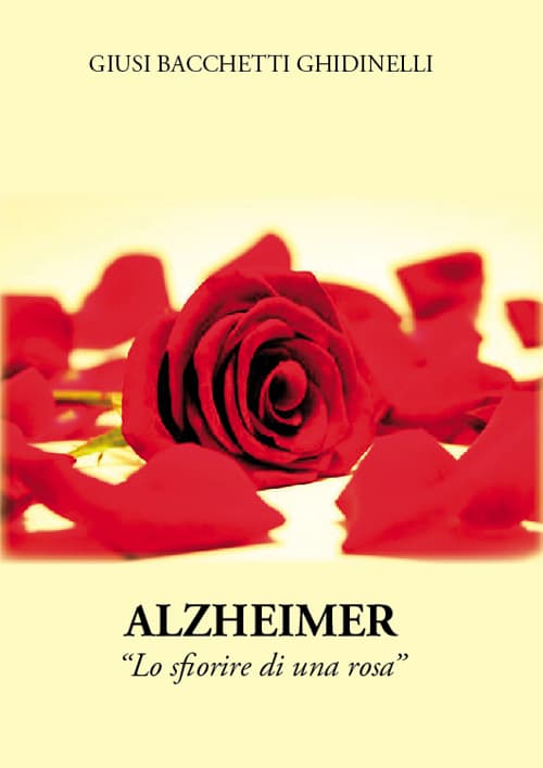 Alzheimer. Lo sfiorire di una rosa