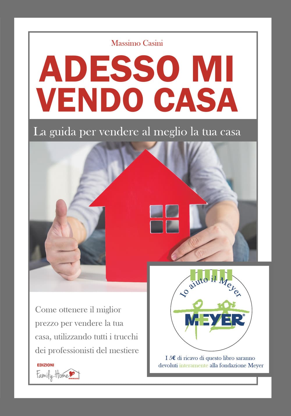 Adesso mi vendo casa. La guida per vendere al meglio la tua casa
