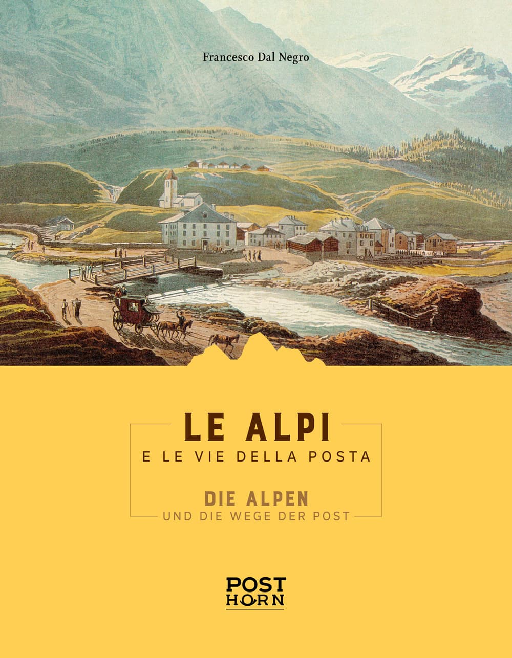 Alpi e le Vie della Posta. Ediz. italiana e tedesca