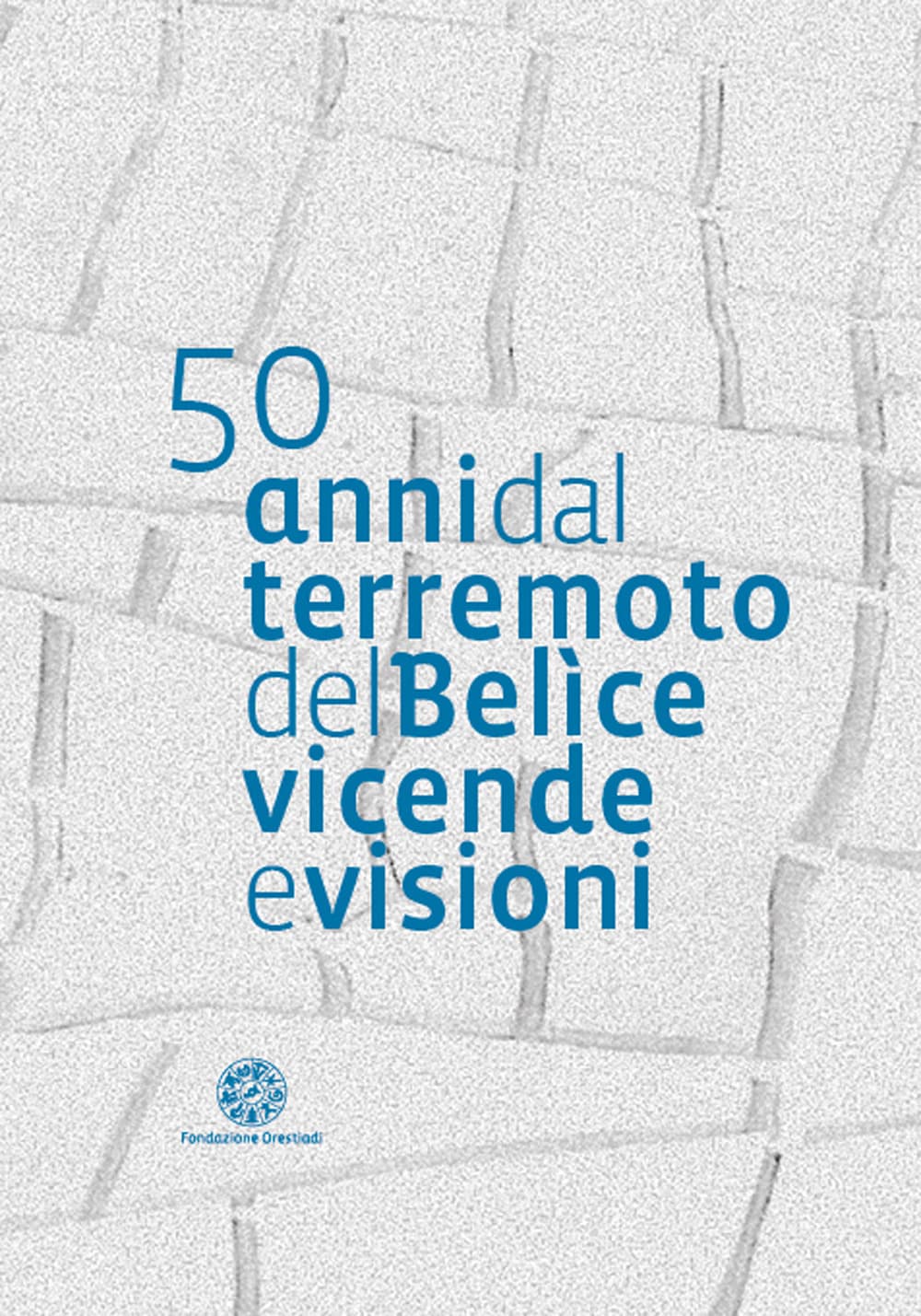 50 anni dal terremoto del Belìce. Vicende e visioni