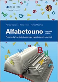 Alfabetouno. Percorso di prima alfabetizzazione per ragazzi stranieri neoarrivati. Per la Scuola media
