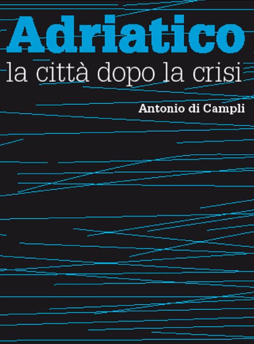 Adriatico, la città dopo la crisi