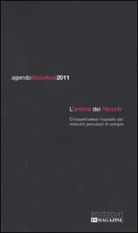 Agenda filosofica 2011. L'anima dei filosofi
