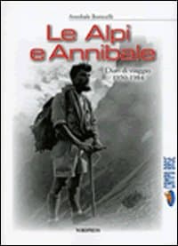 Alpi e Annibale. Diari di viaggio 1950-1984