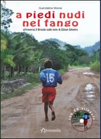 A piedi nudi nel fango. Attraverso il Brasile sulle note di Gilson Silveira