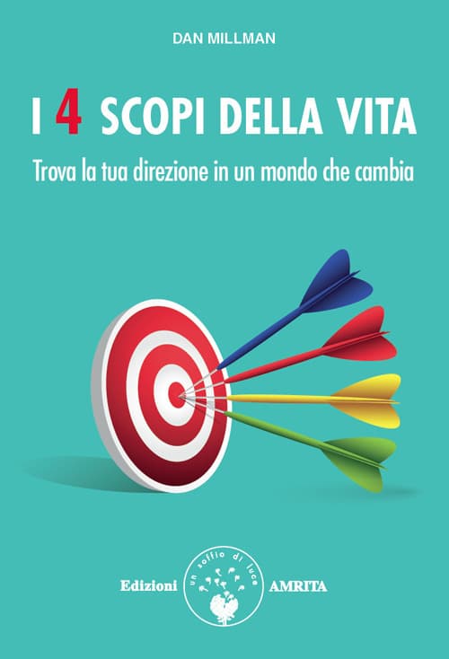 4 scopi della vita. Trova la tua direzione in un mondo che cambia