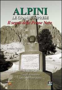 Alpini. Le grandi imprese. Il segno delle Penne nere