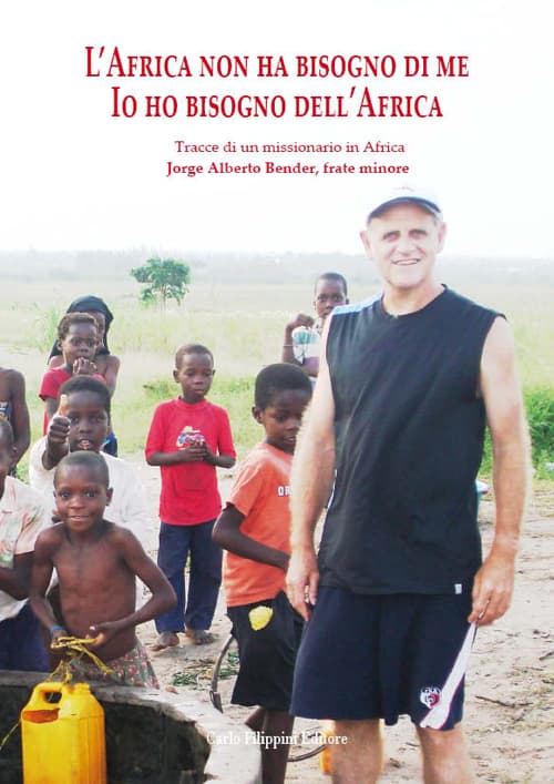 Africa non ha bisogno di me. Tracce di un missionario in Africa