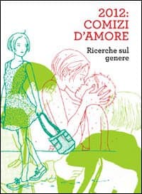 2012. Comizi d'amore. Ricerche sul genere