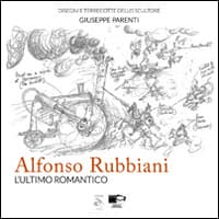 Alfonso Rubbiani. L'ultimo romantico. Catalogo della mostra (Bologna, 13-21 settembre 2014)