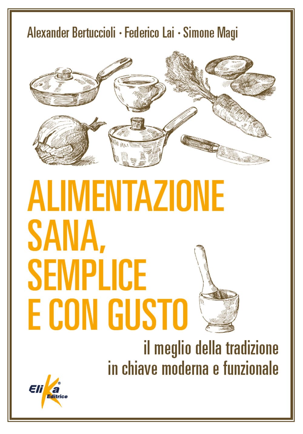 Alimentazione sana, semplice e con gusto. Il meglio della tradizione in chiave moderna e funzionale