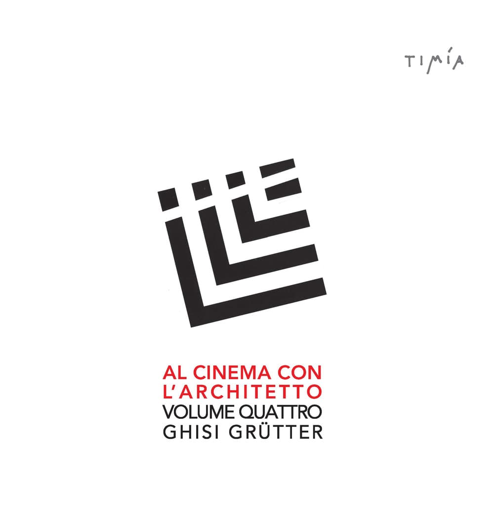 Al cinema con l'architetto. Film visti e commentati da Ghisi Grütter
