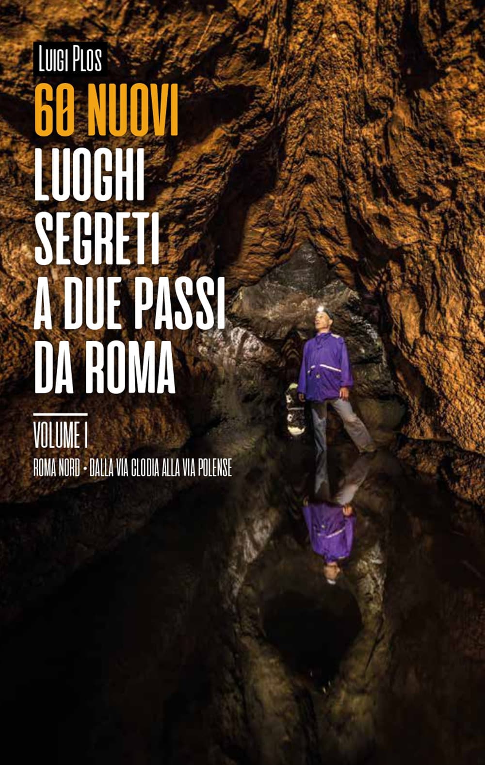 60 nuovi luoghi segreti a due passi da Roma