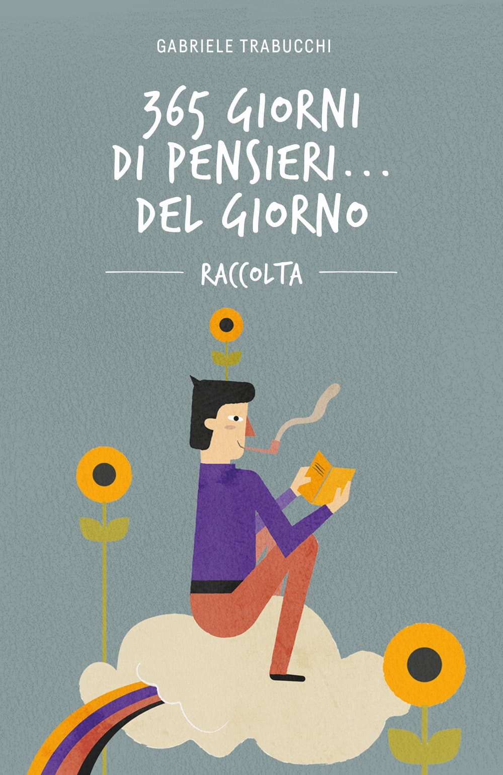 365 giorni di pensieri... del giorno. Raccolta