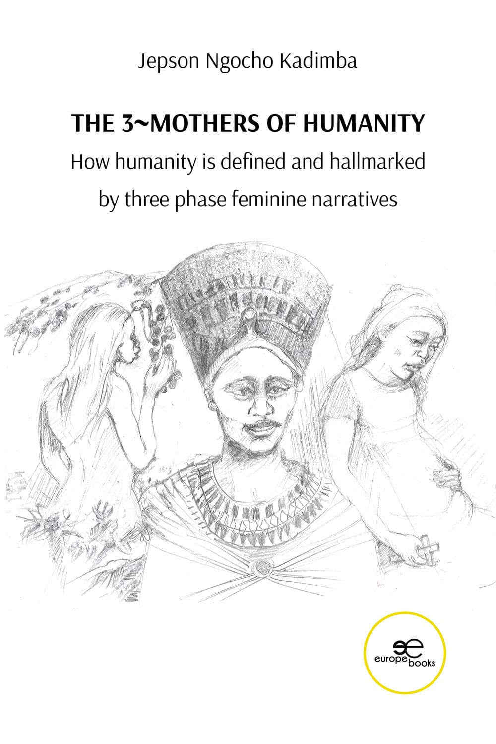 3 mothers of humanity. How humanity is defined and hallmarked by three phase feminine narratives