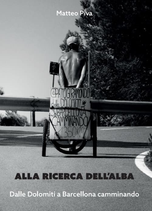 Alla ricerca dell'alba. Dalle Dolomiti a Barcellona camminando