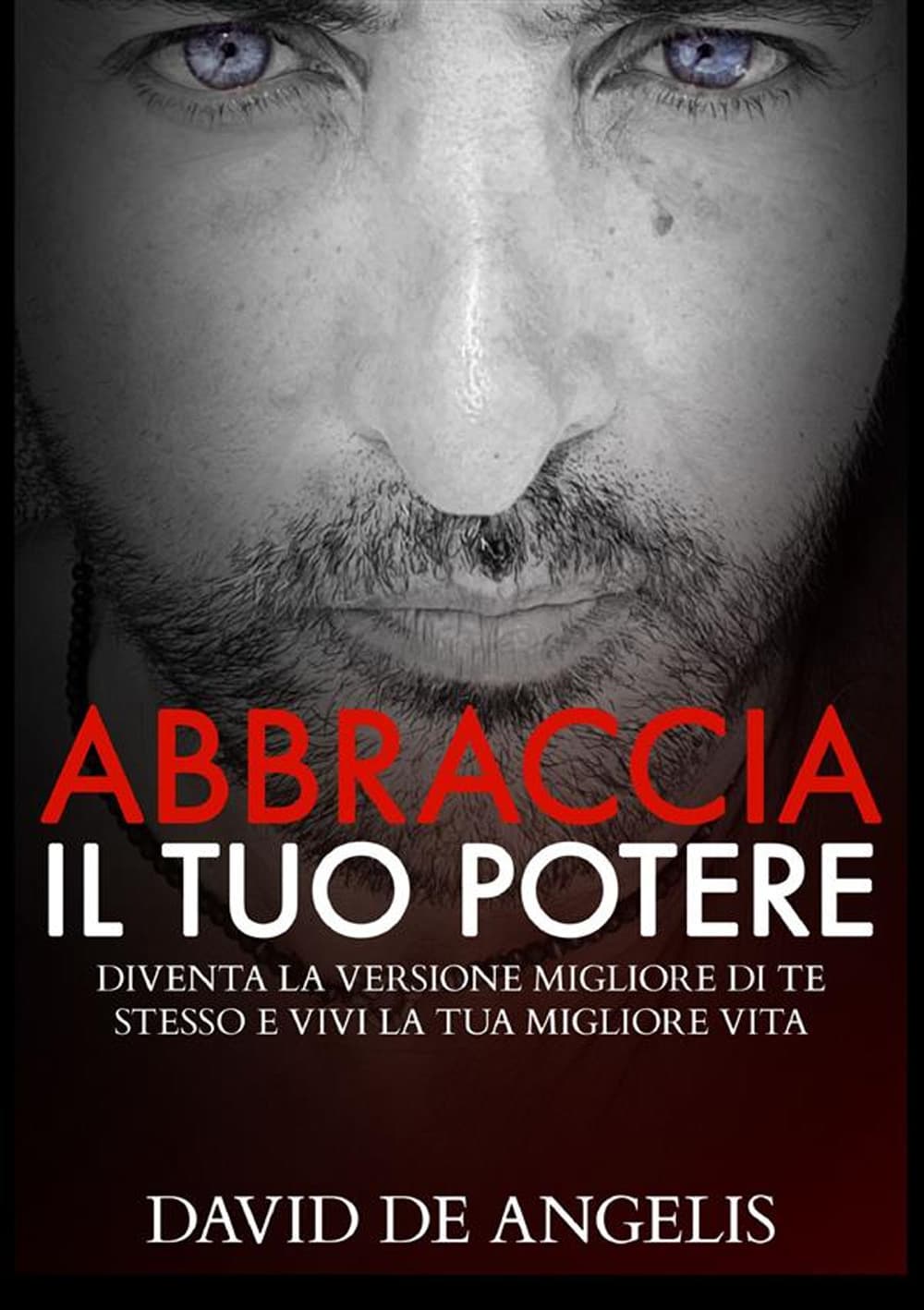 Abbraccia il tuo potere. Diventa la versione migliore di te stesso e vivi la tua migliore vita