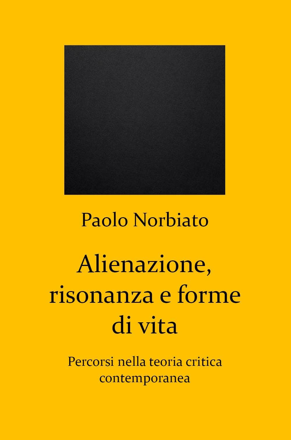 Alienazione, risonanza e forme di vita. Percorsi nella teoria critica contemporanea