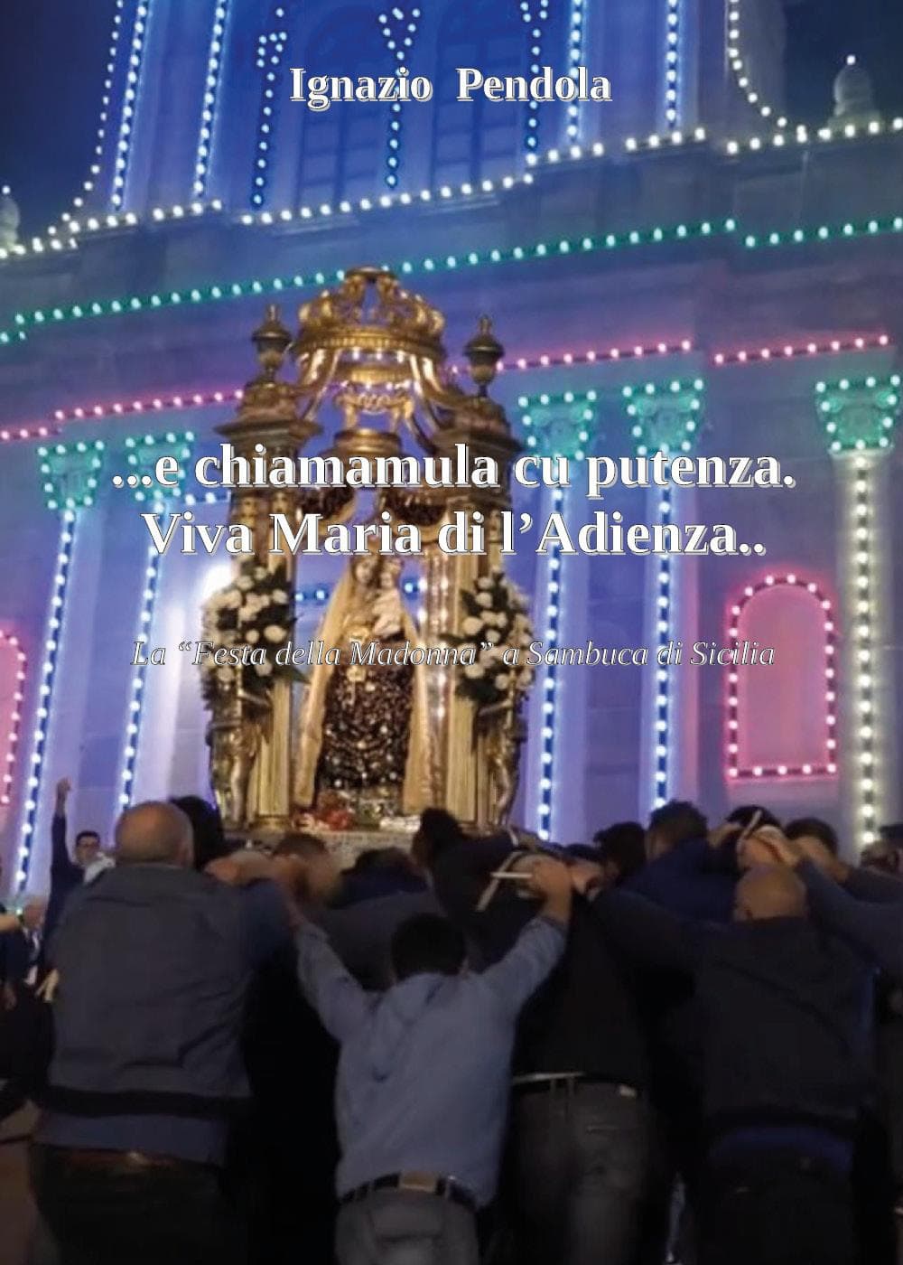 ..E chiamamula cu putenza. Viva Maria di l'Adienza