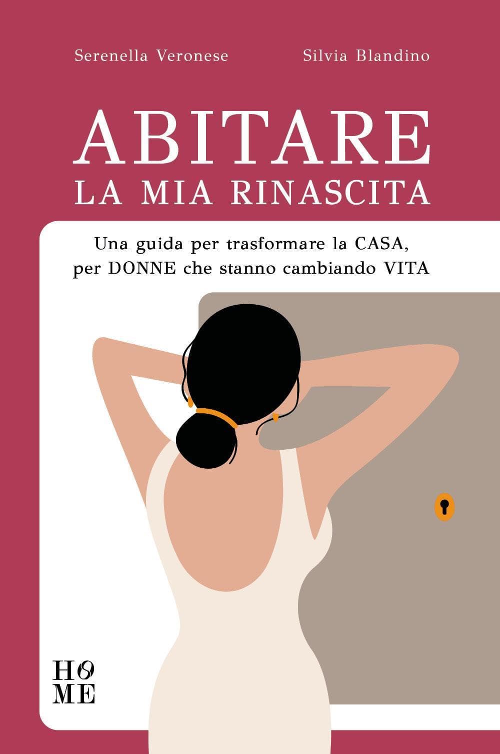 Abitare la mia rinascita. Una guida per trasformare la casa, per donne che stanno cambiando vita