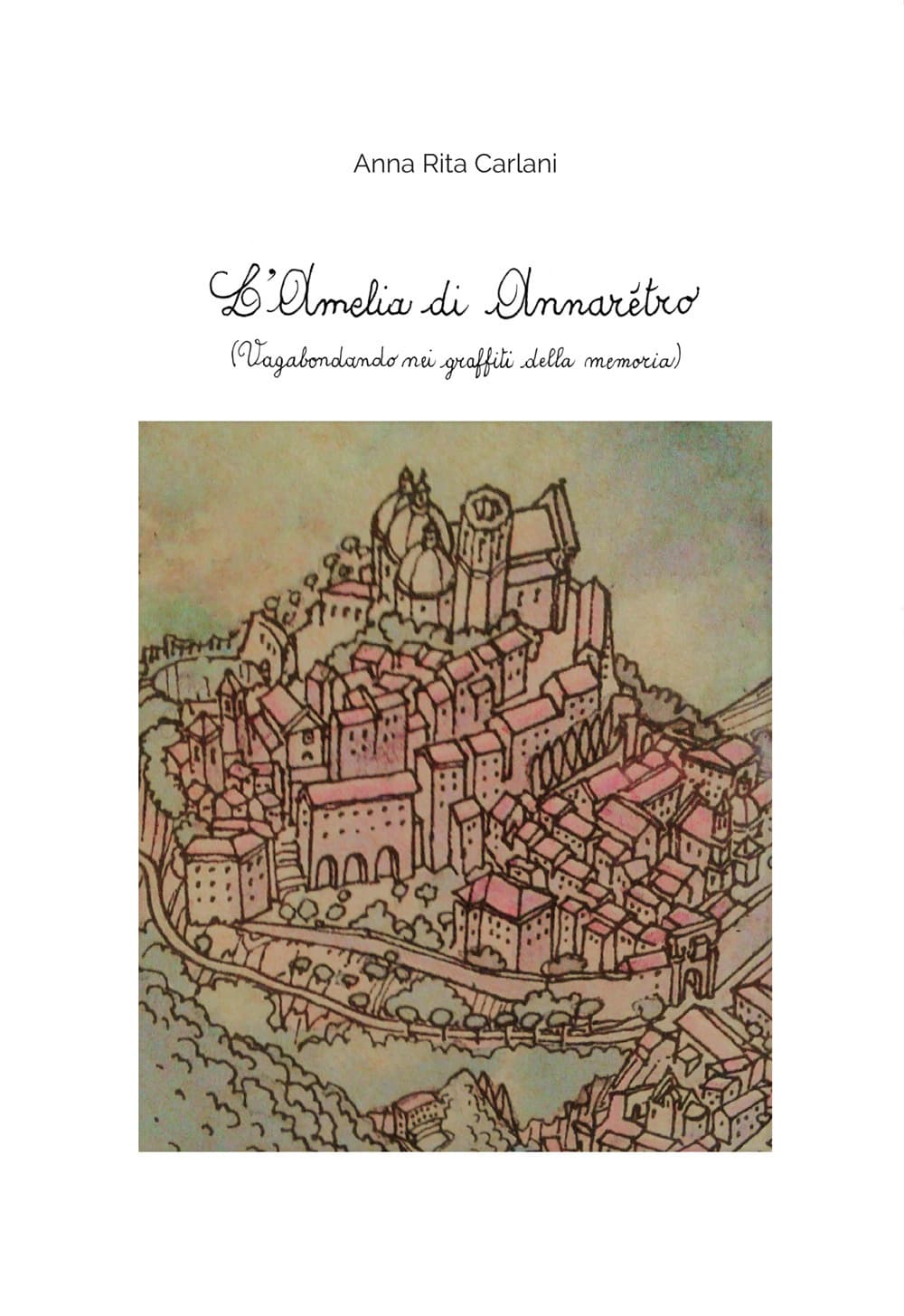 Amelia di Annarètro. (Vagabondando nei graffiti della memoria)