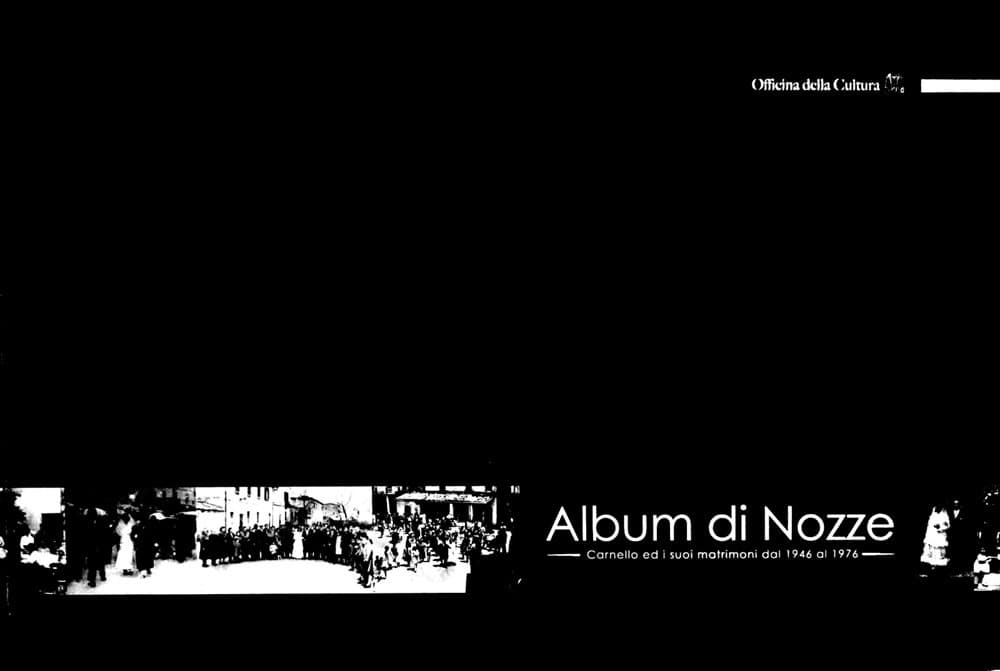 Album di nozze. Carnello ed i suoi matrimoni dal 1946 al 1976