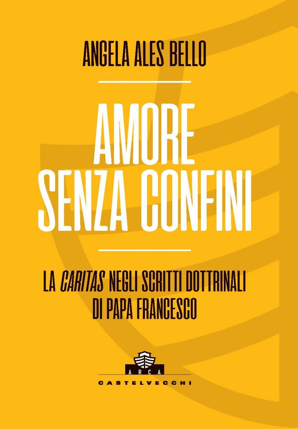 Amore senza confini. La caritas negli scritti dottrinali di Papa Francesco