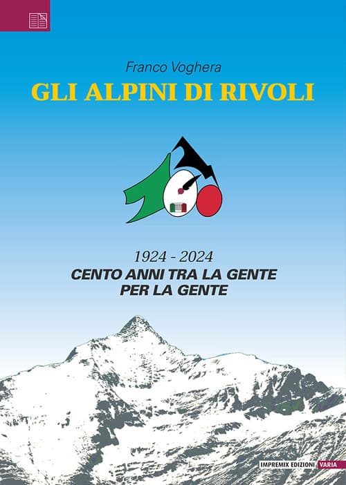 Alpini di Rivoli. 1924-2024. Cento anni tra la gente, per la gente